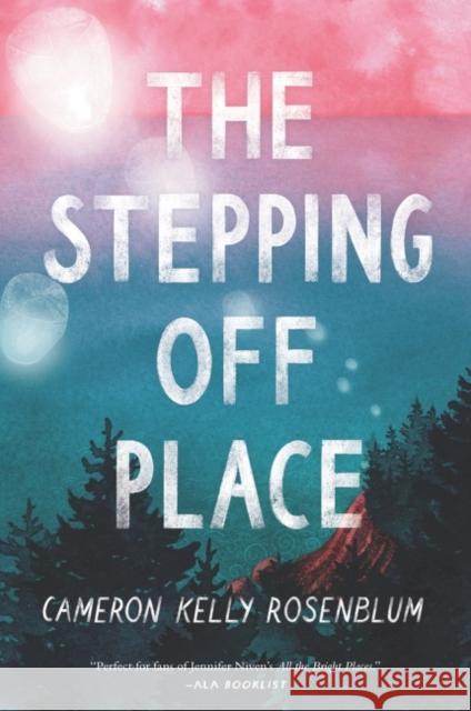 The Stepping Off Place Cameron Kelly Rosenblum 9780062932082 HarperCollins