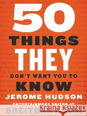 50 Things They Don't Want You to Know Hudson, Jerome 9780062932525