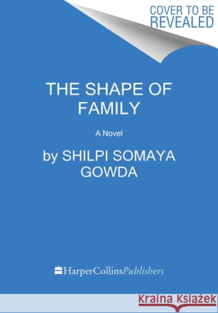 The Shape of Family Gowda, Shilpi Somaya 9780062933232 Custom House