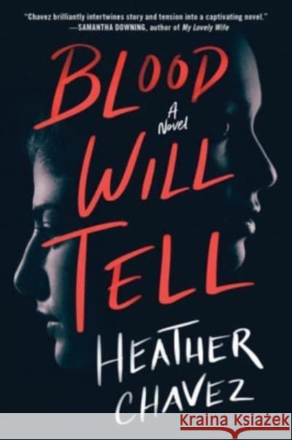 Blood Will Tell: A Novel Heather Chavez 9780062936219