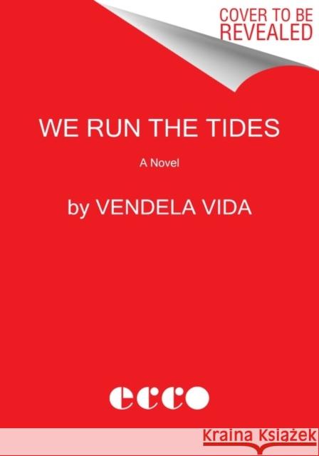 We Run the Tides: A Novel Vendela Vida 9780062936240 HarperCollins