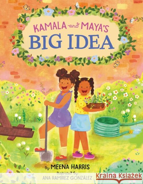 Kamala and Maya's Big Idea Meena Harris Ana Gonzalez 9780062937407 Balzer & Bray/Harperteen