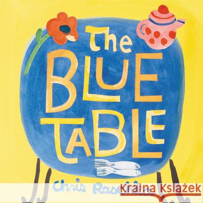 The Blue Table Chris Raschka Chris Raschka 9780062937766 Greenwillow Books