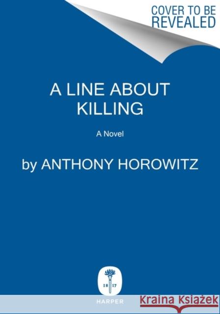 A Line to Kill: A Novel Anthony Horowitz 9780062938169 HarperCollins