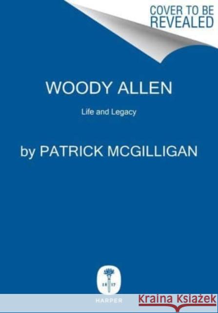 Woody Allen: A Travesty of a Mockery of a Sham Patrick McGilligan 9780062941336 HarperCollins Publishers Inc