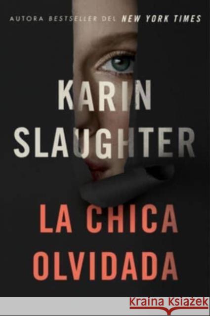 Girl, Forgotten / La Chica Olvidada  (Spanish Edition) Slaughter, Karin 9780062943026 HarperCollins