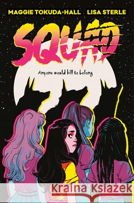 Squad: A Graphic Novel Maggie Tokuda-Hall 9780062943156 HarperCollins