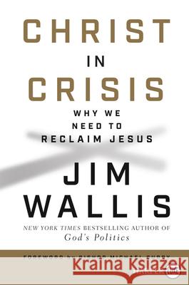 Christ in Crisis?: Why We Need to Reclaim Jesus Wallis, Jim 9780062944818