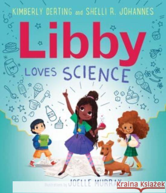 Libby Loves Science Shelli R. Johannes 9780062946058 HarperCollins Publishers Inc