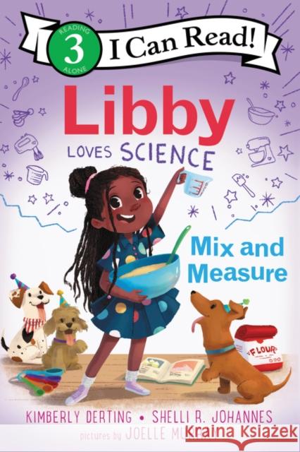 Libby Loves Science: Mix and Measure Kimberly Derting Joelle Murray Shelli R. Johannes 9780062946119 HarperCollins Publishers Inc