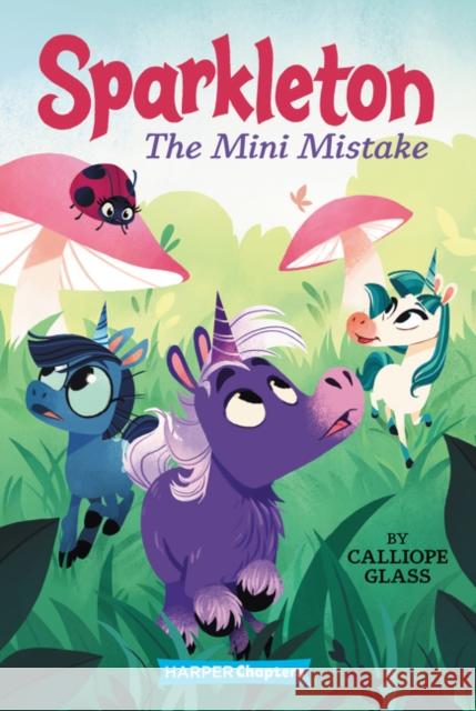 Sparkleton #3: The Mini Mistake Calliope Glass Hollie Mengert 9780062947970