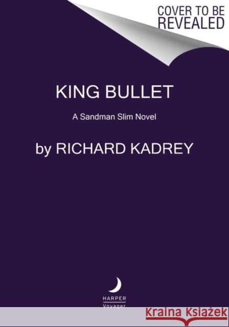 King Bullet: A Sandman Slim Novel Richard Kadrey 9780062951595