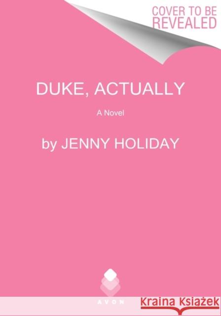 Duke, Actually: A Novel Jenny Holiday 9780062952080 Avon Books