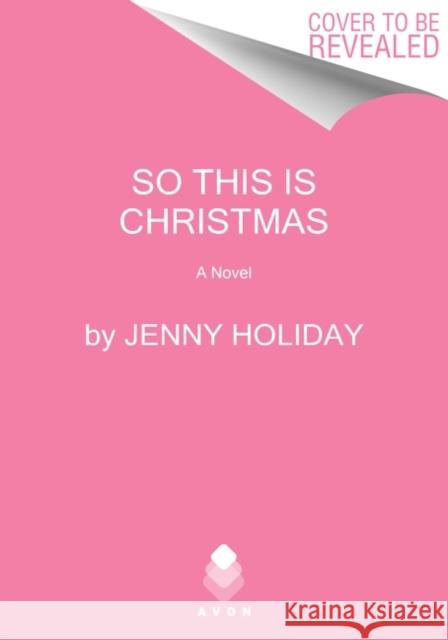 So This Is Christmas: A Novel Jenny Holiday 9780062952127 HarperCollins Publishers Inc