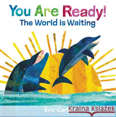 You Are Ready!: The World Is Waiting Carle, Eric 9780062953520