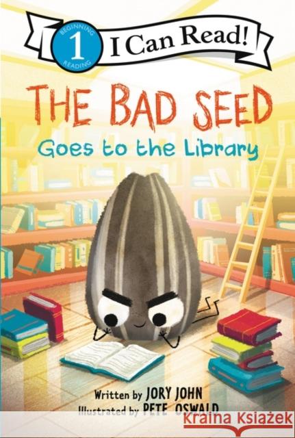 The Bad Seed Goes to the Library Jory John Pete Oswald 9780062954565 HarperCollins