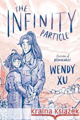 The Infinity Particle Wendy Xu Wendy Xu 9780062955760 Quill Tree Books