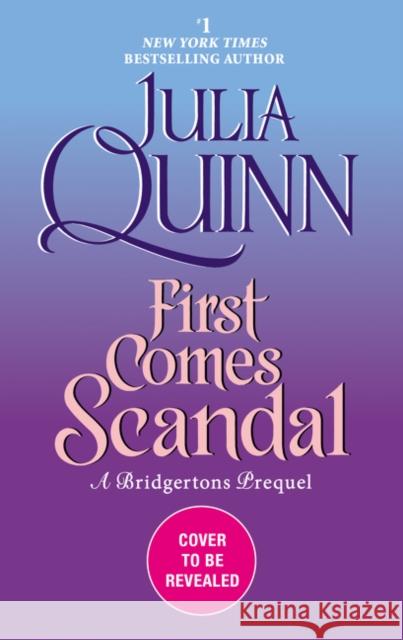 First Comes Scandal: A Bridgerton Prequel Quinn, Julia 9780062956163 Avon Books