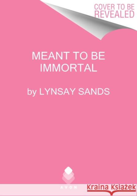Meant to Be Immortal Lynsay Sands 9780062956354