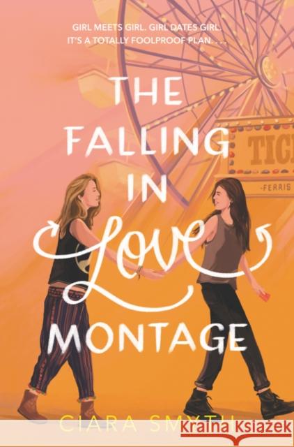 The Falling in Love Montage Ciara Smyth 9780062957115