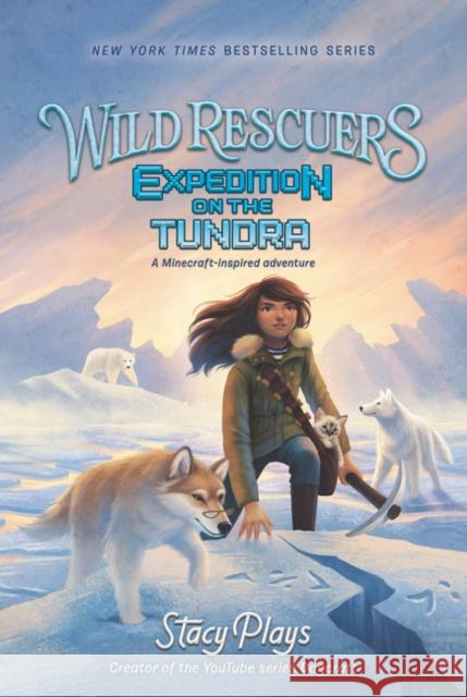 Wild Rescuers: Expedition on the Tundra Stacyplays 9780062960757 HarperCollins