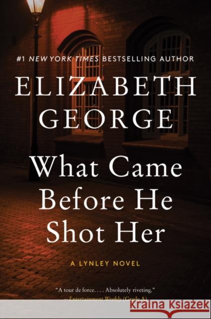 What Came Before He Shot Her: A Lynley Novel Elizabeth George 9780062964151 HarperCollins