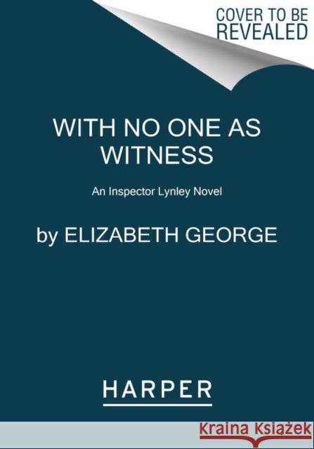 With No One As Witness: A Lynley Novel Elizabeth George 9780062964199 HarperCollins