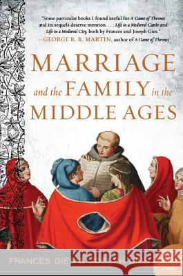Marriage and the Family in the Middle Ages Frances Gies 9780062966810 Harper Perennial