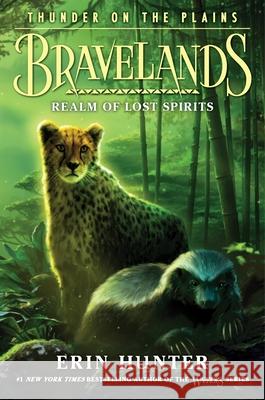 Bravelands: Thunder on the Plains #3: Realm of Lost Spirits Erin Hunter 9780062967046