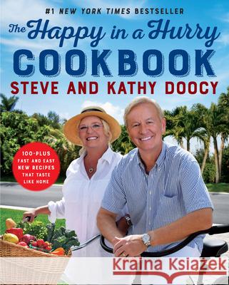 The Happy in a Hurry Cookbook: 100-Plus Fast and Easy New Recipes That Taste Like Home Steve Doocy Kathy Doocy 9780062968395 William Morrow & Company