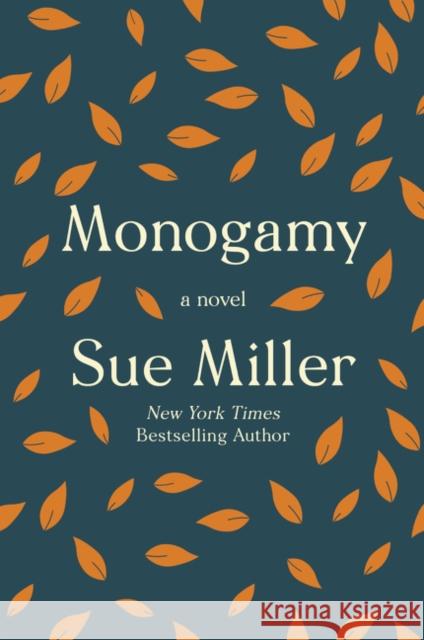 Monogamy: A Novel Sue Miller 9780062969668 HarperCollins