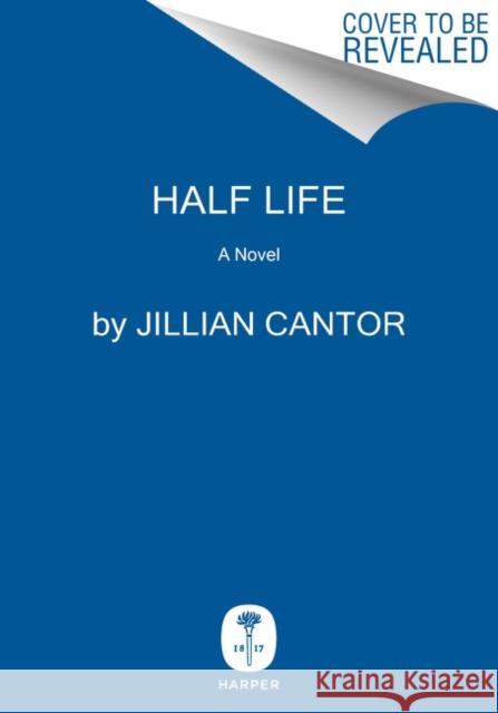 Half Life: A Novel Jillian Cantor 9780062969873