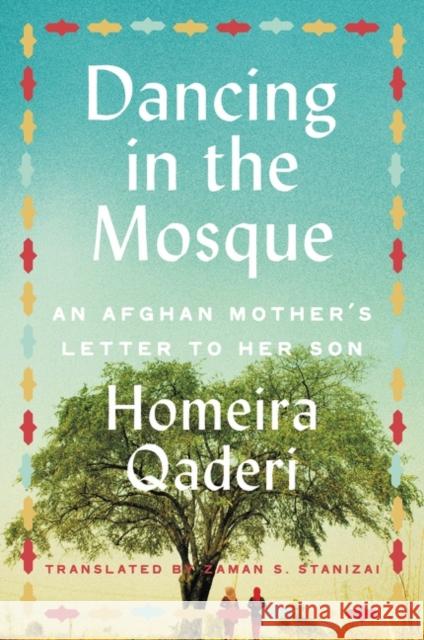 Dancing in the Mosque: An Afghan Mother's Letter to Her Son Homeira Qaderi 9780062970329 HarperCollins