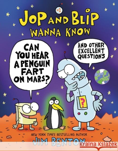 Jop and Blip Wanna Know #1: Can You Hear a Penguin Fart on Mars?: And Other Excellent Questions Benton, Jim 9780062972934