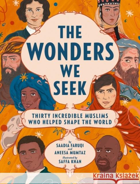 The Wonders We Seek: Thirty Incredible Muslims Who Helped Shape the World Saadia Faruqi Saffa Khan Aneesa Mumtaz 9780062973443 HarperCollins Publishers Inc