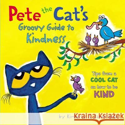 Pete the Cat's Groovy Guide to Kindness James Dean James Dean Kimberly Dean 9780062974020 HarperCollins