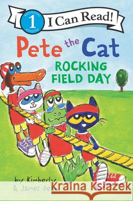 Pete the Cat: Rocking Field Day James Dean James Dean Kimberly Dean 9780062974075 HarperCollins