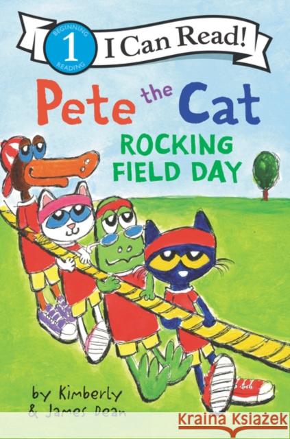 Pete the Cat: Rocking Field Day James Dean James Dean Kimberly Dean 9780062974082 HarperCollins