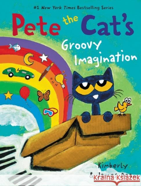 Pete the Cat's Groovy Imagination James Dean James Dean Kimberly Dean 9780062974105 HarperCollins