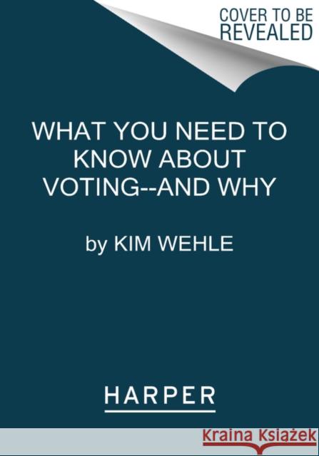 What You Need to Know about Voting--And Why Kim Wehle 9780062974785 Harper Paperbacks