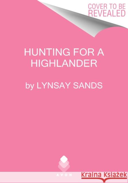 Hunting for a Highlander: Highland Brides Sands, Lynsay 9780062975034