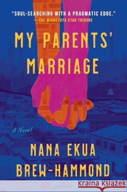 My Parents' Marriage: A Novel Nana Ekua Brew-Hammond 9780062976758 Amistad Press