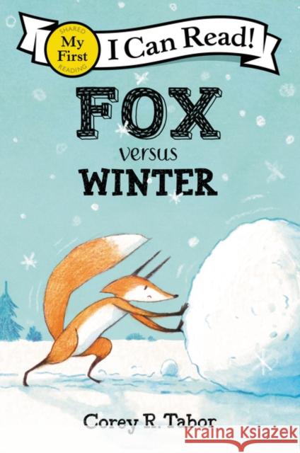 Fox Versus Winter Corey R. Tabor Corey R. Tabor 9780062977052 Balzer & Bray/Harperteen