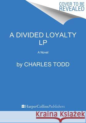 A Divided Loyalty Charles Todd 9780062978745 HarperLuxe