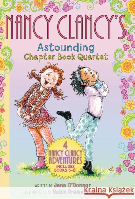 Fancy Nancy: Nancy Clancy's Astounding Chapter Book Quartet: Books 5-8 Jane O'Connor Robin Preiss Glasser 9780062979599 HarperCollins