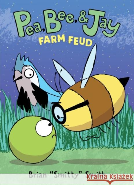 Pea, Bee, & Jay #4: Farm Feud Brian Smitty Smith Brian Smitty Smith 9780062981257