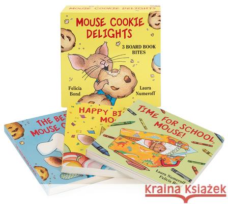 Mouse Cookie Delights: 3 Board Book Bites: The Best Mouse Cookie; Happy Birthday, Mouse!; Time for School, Mouse! Numeroff, Laura Joffe 9780062983947 Balzer & Bray/Harperteen