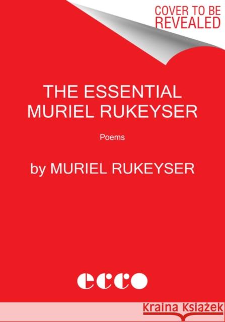 The Essential Muriel Rukeyser: Poems Rukeyser, Muriel 9780062985491
