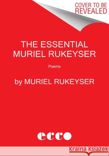 The Essential Muriel Rukeyser: Poems Rukeyser, Muriel 9780062985491 Ecco Press