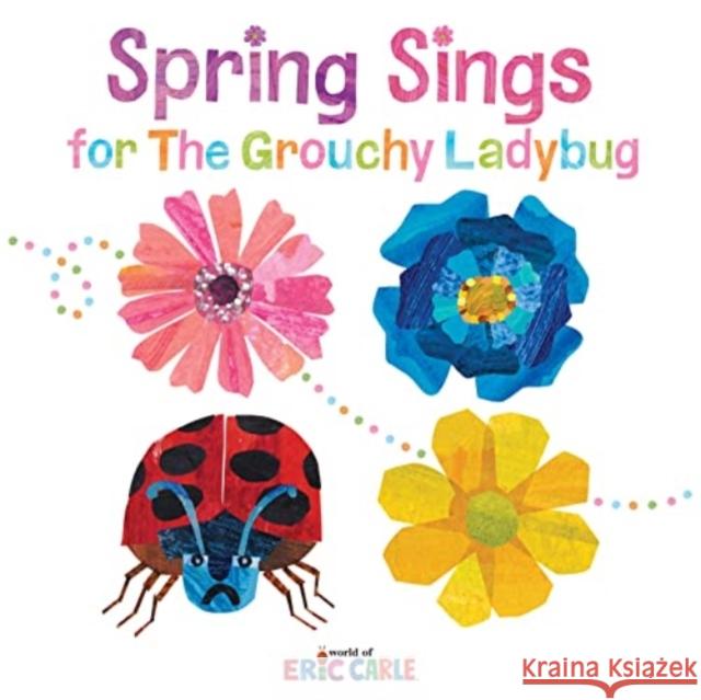 Spring Sings for the Grouchy Ladybug Eric Carle Eric Carle 9780062985712 HarperCollins